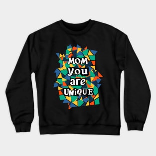 Mom you are Unique Crewneck Sweatshirt